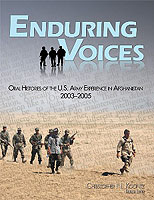 NDURING VOICES: ORAL HISTORIES OF THE U.S. ARMY EXPERIENCE IN AFGHANISTAN, 2003-2005